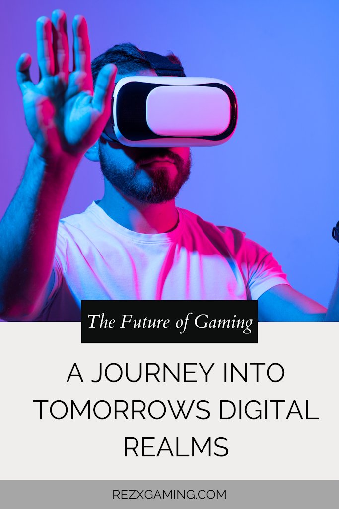 The Future of Gaming: A Journey into Tomorrow’s Digital Realms