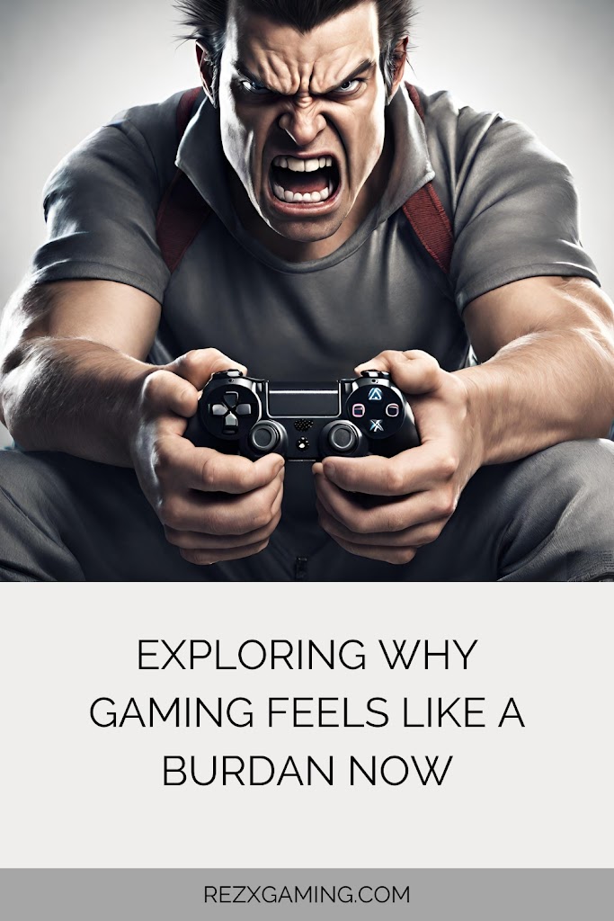 Exploring Why Gaming Feels Like a Burden Now