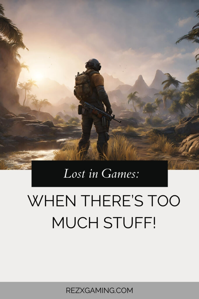 Lost in Games When There's Too Much Stuff!